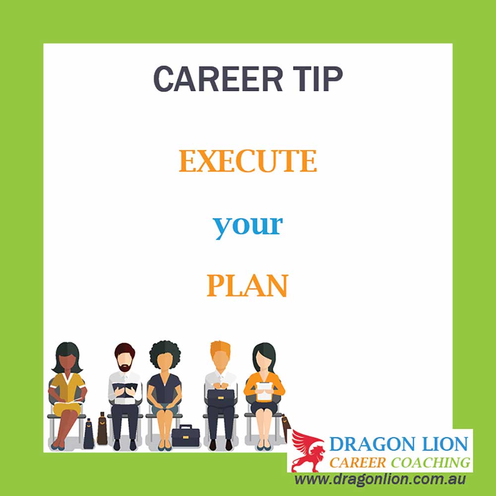 Execute your plan - Dragon Lion Career Coaching